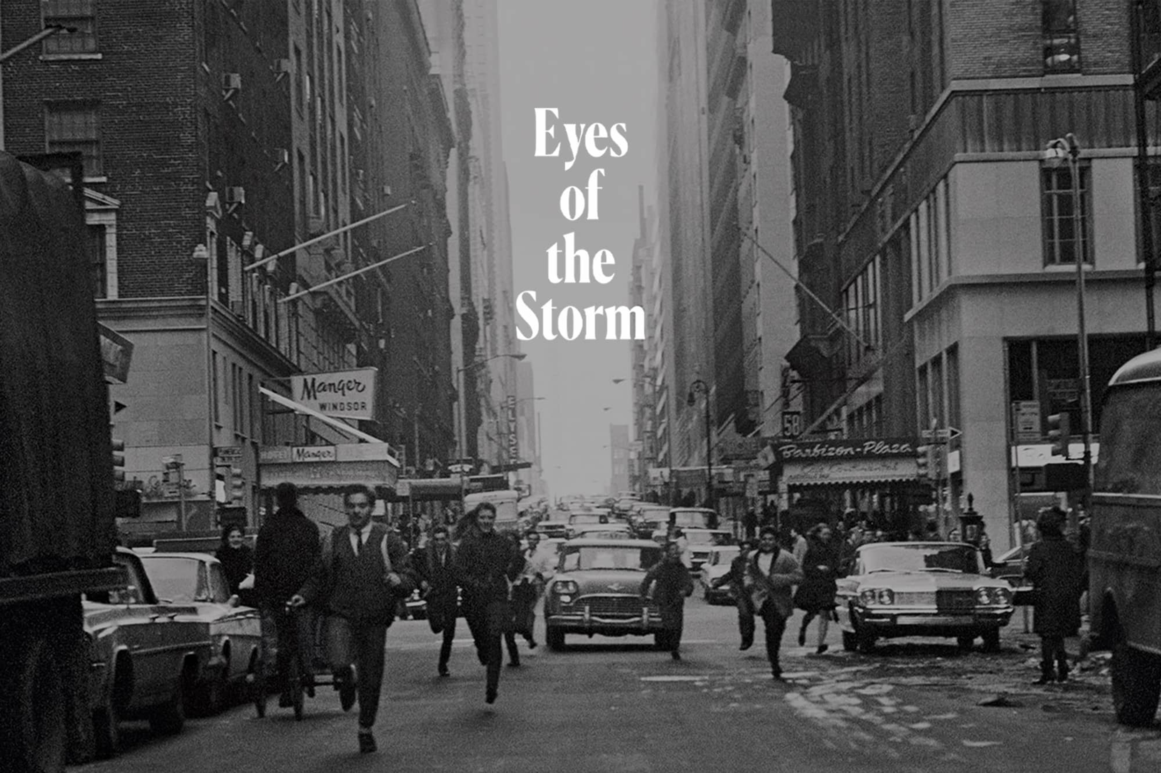 A black and white photo of people running in a New York Street, with text overlayed reading 'Eyes of the Storm'