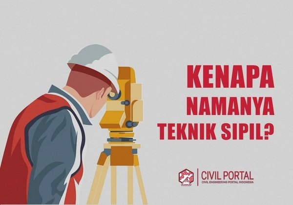 Kenapa Dinamakan Teknik Sipil?