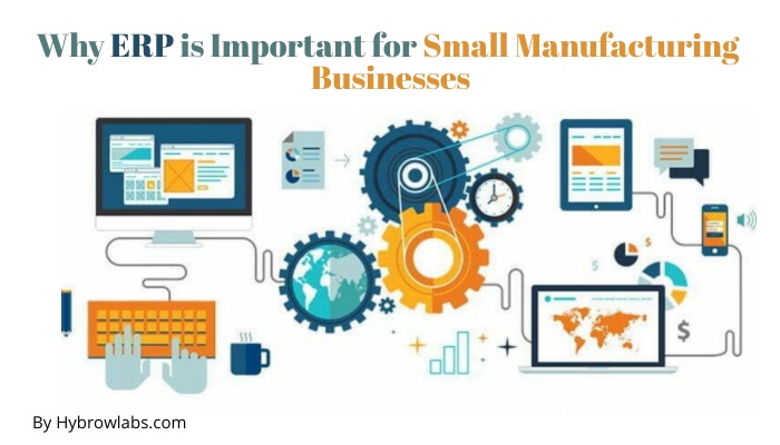  Why ERP is Important for Small Manufacturing Businesses
