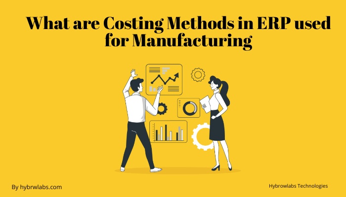 What are Costing Methods in ERP used for Manufacturing