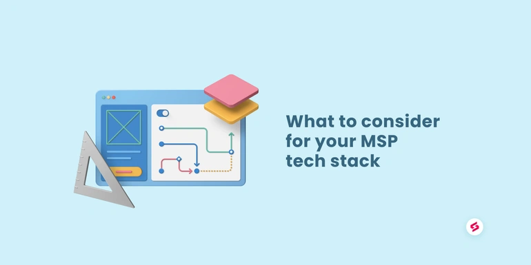 What to consider for your tech stack when starting a new MSP business