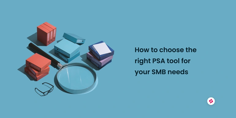 How to choose the right PSA tool for your SMB needs