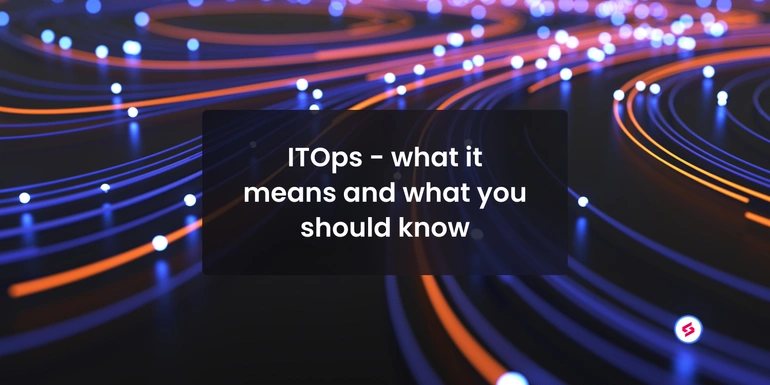 ITOps — what it means and what you should know