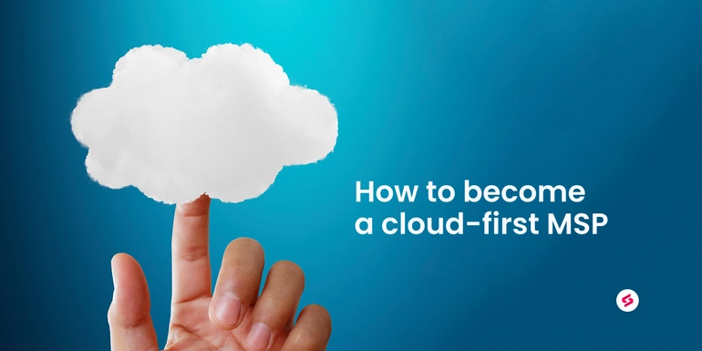 How to become a cloud-first MSP