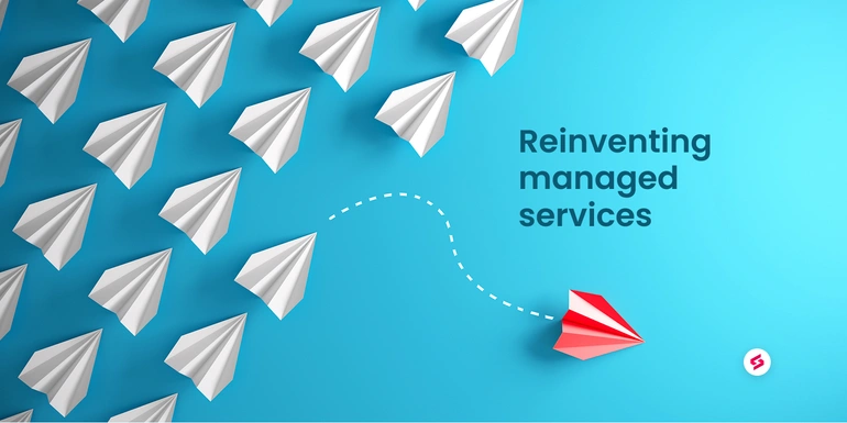 Reinventing managed services