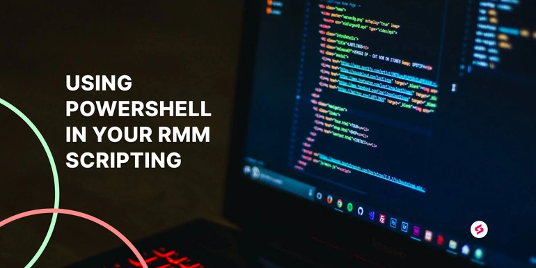 The argument for using PowerShell in your RMM scripting