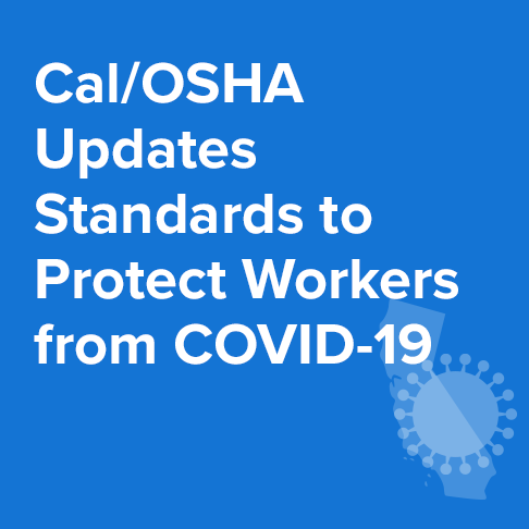Cal/OSHA Updates Standards to Protect Workers from COVID-19