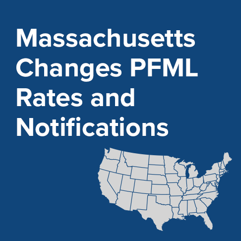 Massachusetts Changes Paid Family Medical Leave (PFML) Contribution Rates and Notifications