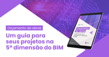 Orçamento de obras:  Um guia para seus projetos na 5ª dimensão do BIM