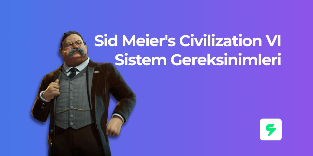 Sid Meier's Civilization VI Sistem Gereksinimleri