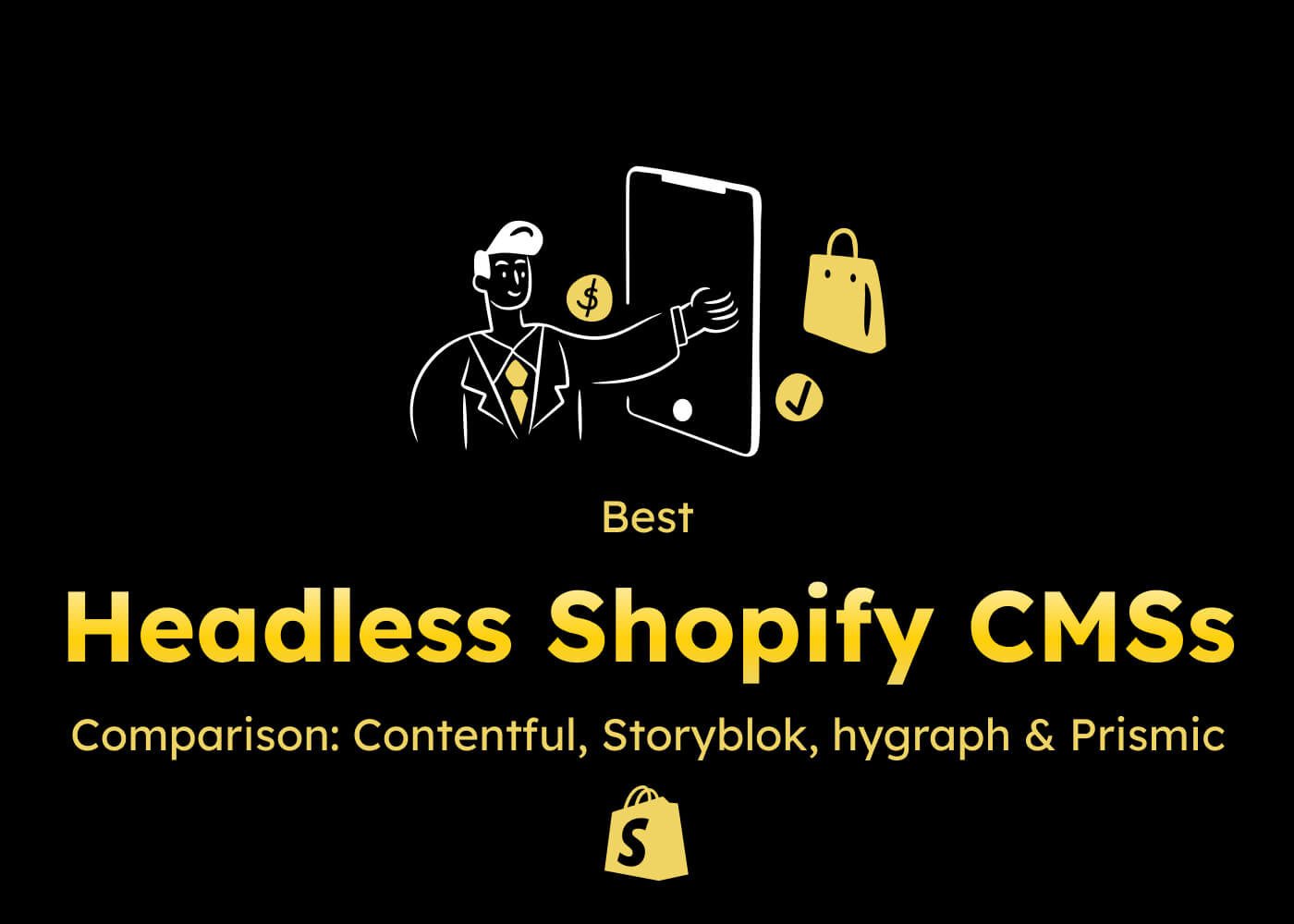 Best Headless CMSs to extend your Headless Shopify Plus eCommerce store