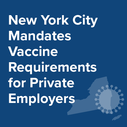New York City Imposes Mandatory Vaccination Requirement On Private Employers