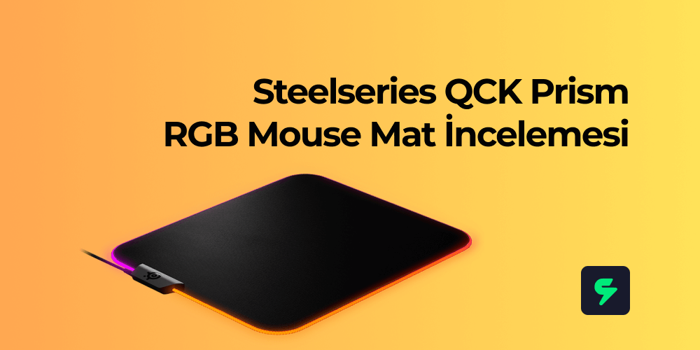Steelseries QCK Prism RGB Mouse Mat İncelemesi