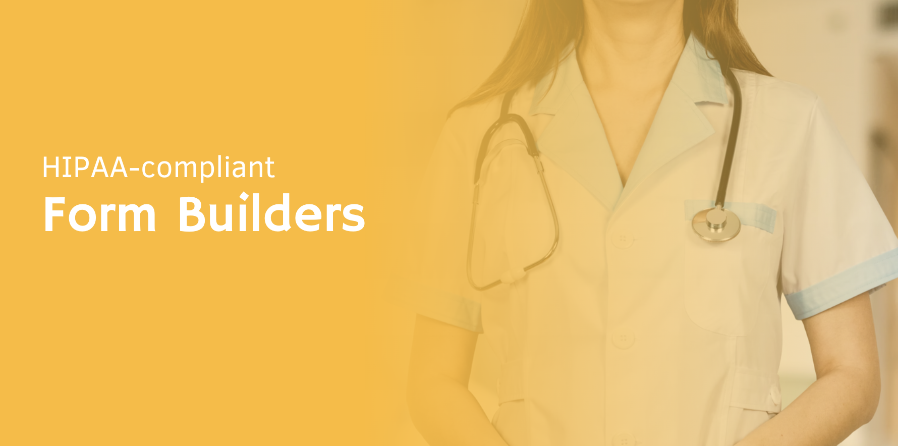 HIPAA Compliant Form Builders: The Ultimate Guide