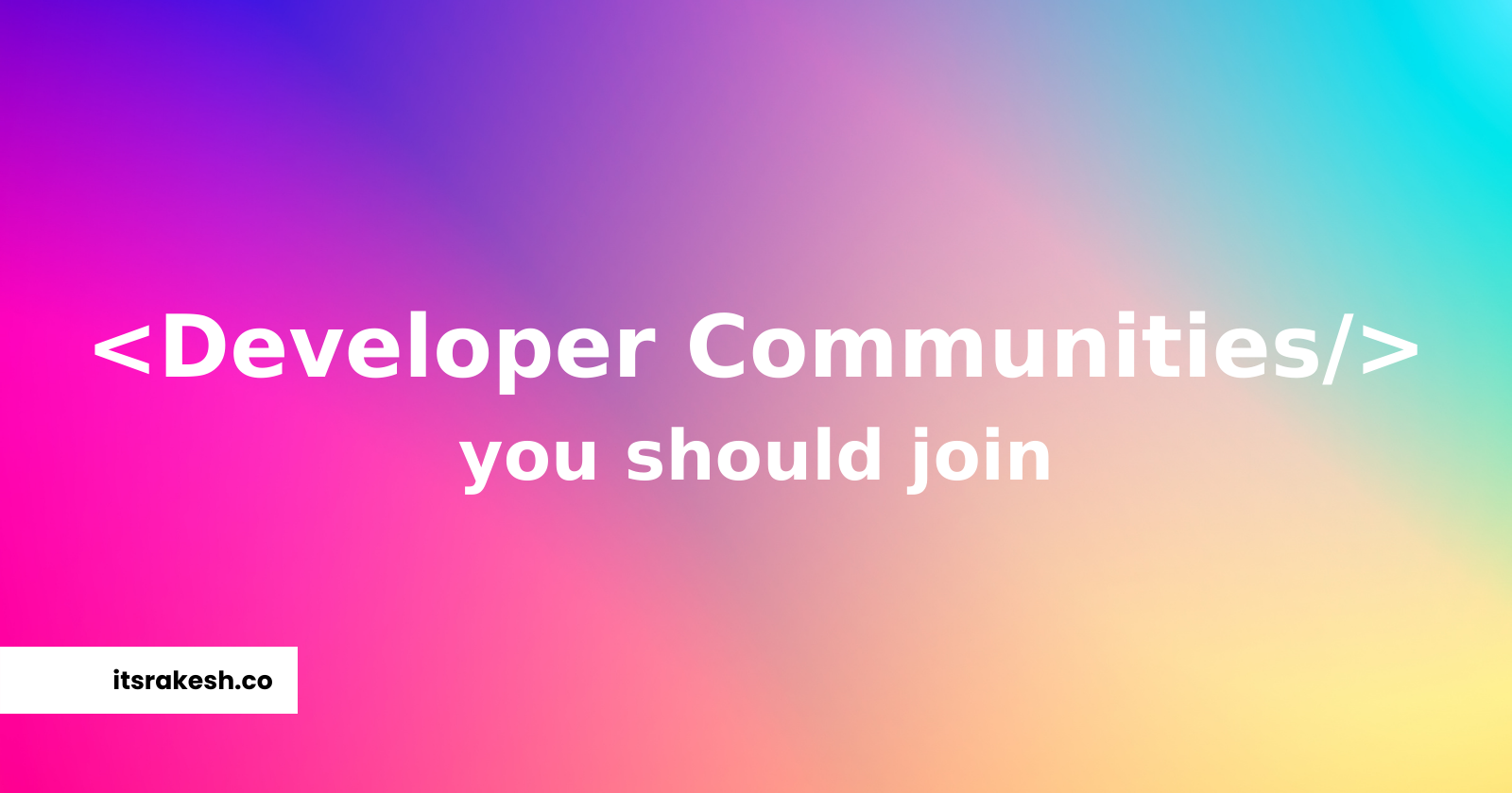 Most active Developer Communities you should join in 2022