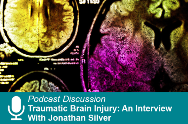 Traumatic Brain Injury: An Interview with Jonathan Silver