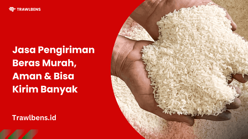 Jasa Pengiriman Beras Murah dan Aman ke Seluruh Indonesia
