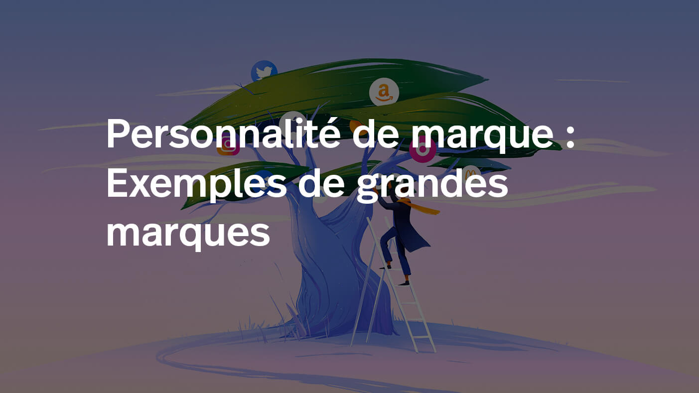 Personnalité de marque : Exemples de grandes marques | Combind