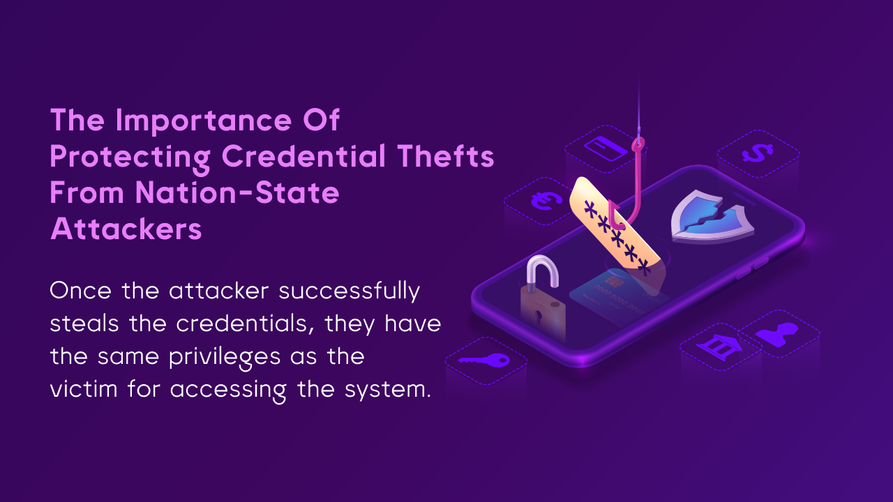 The importance of protecting  credential thefts from  nation-state attackers