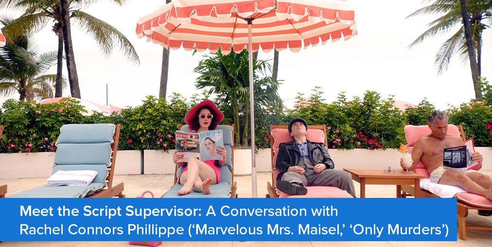 Meet the Script Supervisor: A Conversation with Rachel Connors Phillippe