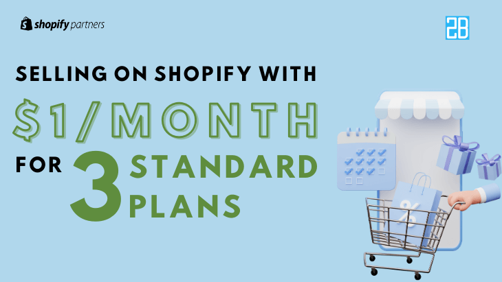 [2023 Updated] Start selling on Shopify with $1 per month for any standard pricing plans