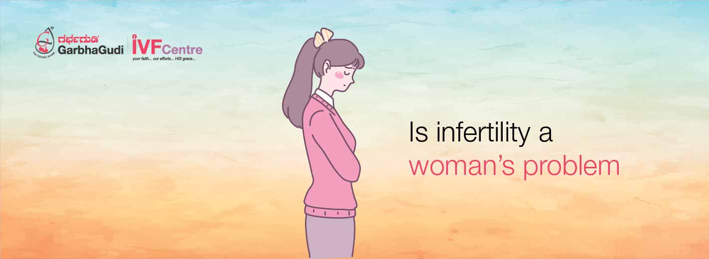 Is infertility a woman’s problem? 