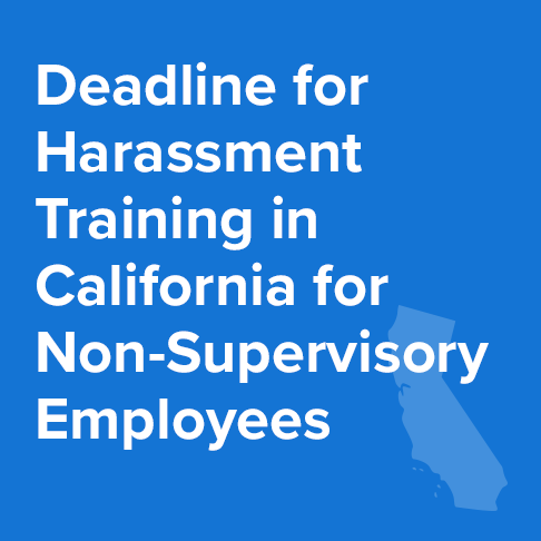 December 31, 2020 Deadline for Mandatory Harassment Training in California for Non-Supervisory Employees
