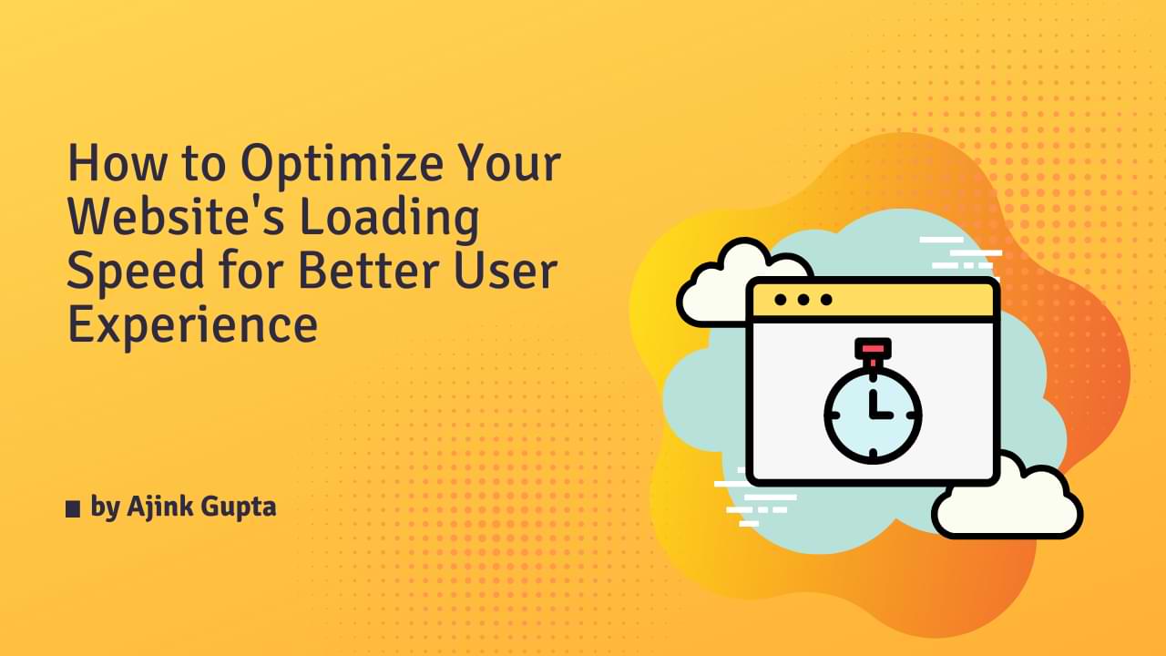 How to Optimize Your Website's Loading Speed for Better User Experience