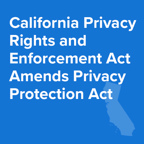 California Privacy Rights and Enforcement Act Amends California Privacy Protection Act