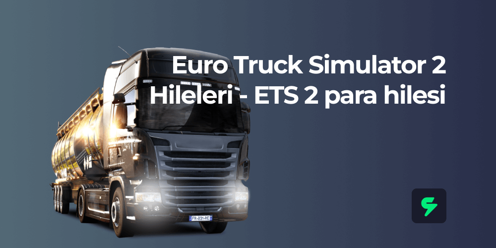 Euro Truck Simulator 2 Hileleri | ETS 2 Para Hilesi