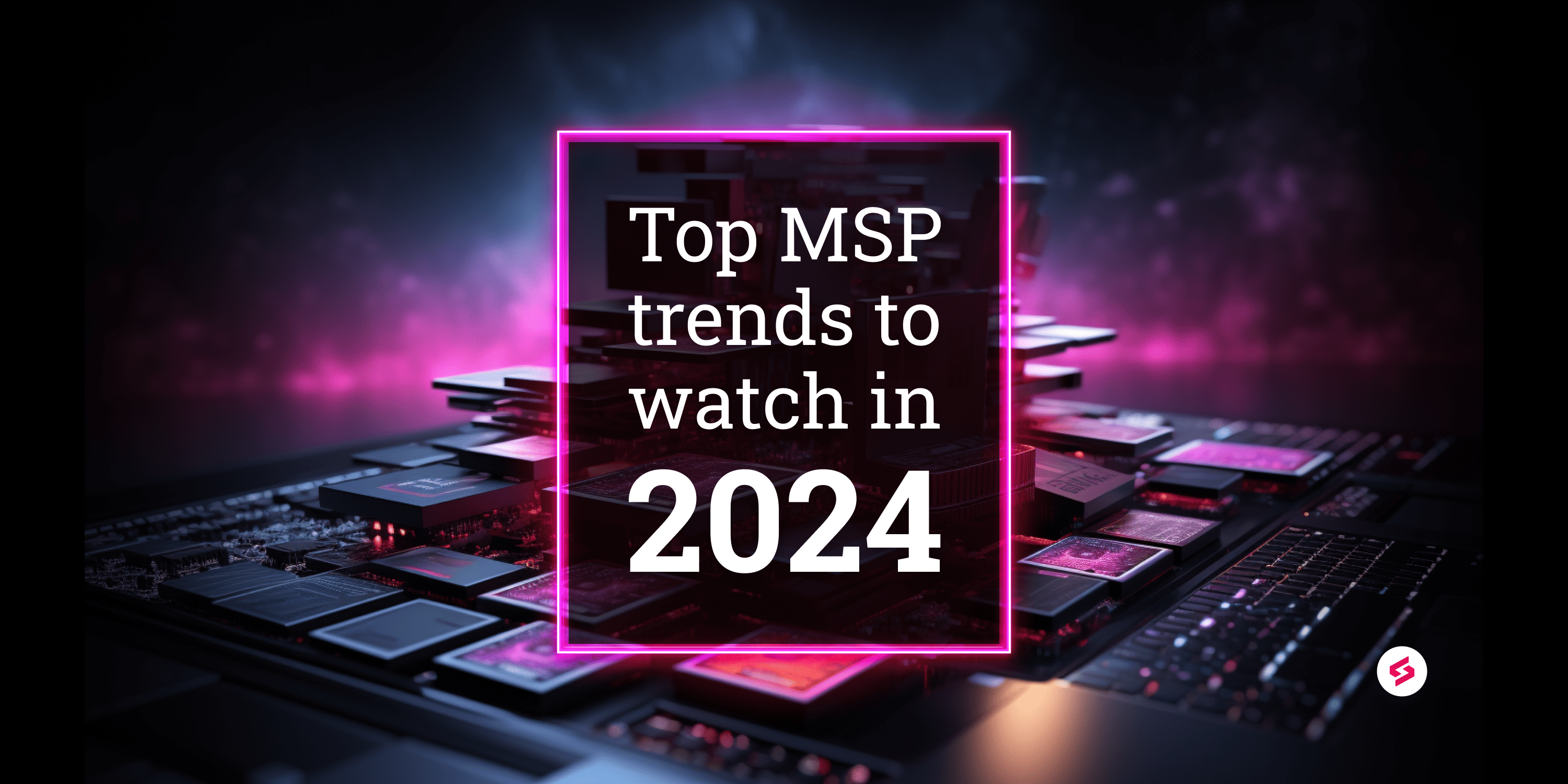 Top MSP trends for 2024 SuperOps.ai