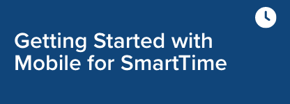 Getting Started with Mobile for SmartTime Academy Course