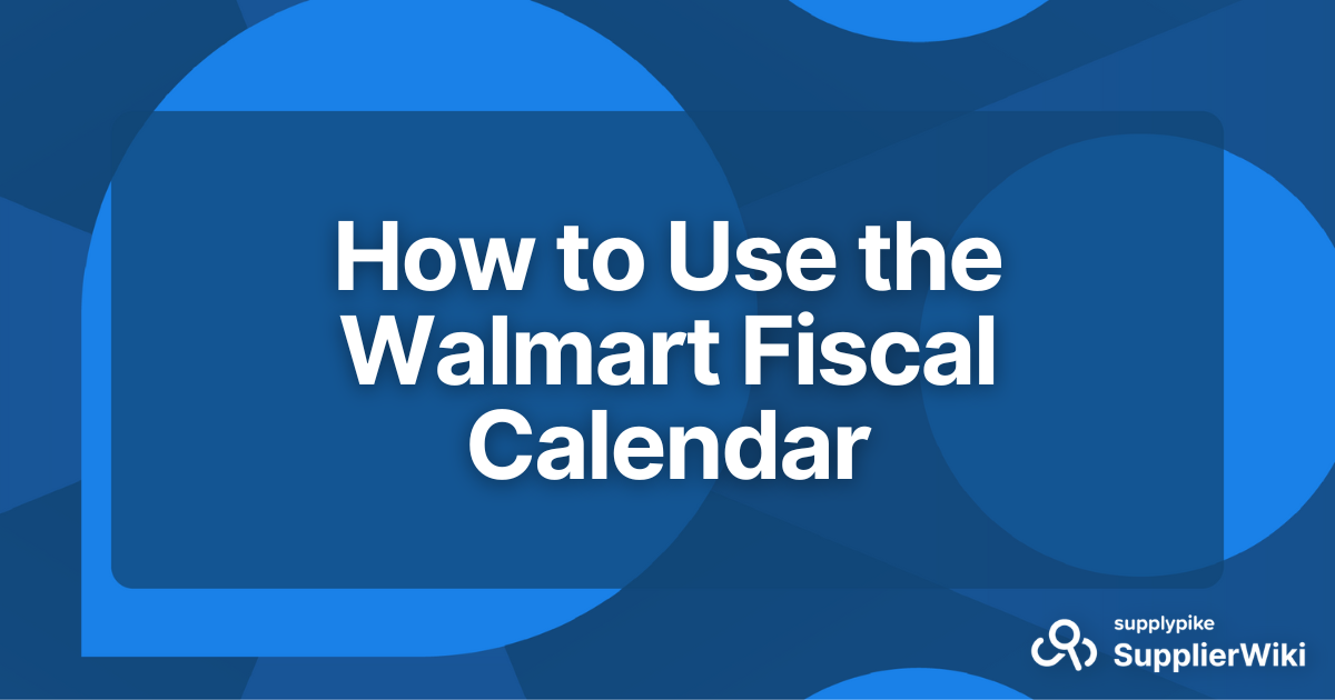 How to Use the Walmart Fiscal Calendar SupplierWiki